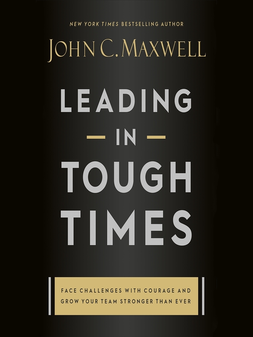 Title details for Leading in Tough Times by John C. Maxwell - Wait list